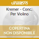 Kremer - Conc. Per Violino cd