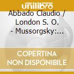 Abbado Claudio / London S. O. - Mussorgsky: Pictures / Ravel: cd