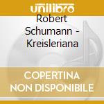 Robert Schumann - Kreisleriana cd musicale di Horowitz