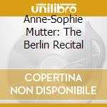 Anne-Sophie Mutter: The Berlin Recital cd