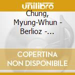 Chung, Myung-Whun - Berlioz - Symphonie Fantastique cd