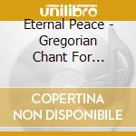 Eternal Peace - Gregorian Chant For Christmas cd
