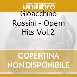 Gioacchino Rossini - Opern Hits Vol.2 cd