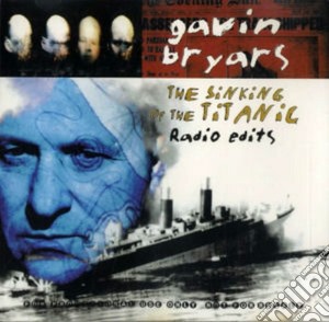 Gavin Bryars - The Sinking Of The Titanic cd musicale di BRYARS GAVIN
