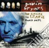 Gavin Bryars - The Sinking Of The Titanic cd