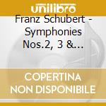 Franz Schubert - Symphonies Nos.2, 3 & 5