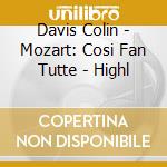 Davis Colin - Mozart: Cosi Fan Tutte - Highl cd