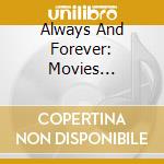 Always And Forever: Movies Greatest Love Songs / Various cd musicale