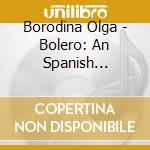 Borodina Olga - Bolero: An Spanish Songbook cd