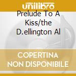 Prelude To A Kiss/the D.ellington Al cd musicale di HOLLYWOOD BOWL ORCHESTRA