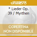 * Lieder Op. 39 / Myrthen cd musicale di TERFEL/MARTINEAU
