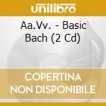 Aa.Vv. - Basic Bach (2 Cd) cd