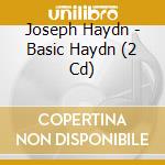 Joseph Haydn - Basic Haydn (2 Cd) cd