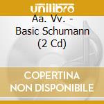 Aa. Vv. - Basic Schumann (2 Cd) cd