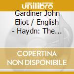 Gardiner John Eliot / English - Haydn: The Seasons - Arias & C cd musicale di GARDINER