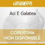 Aci E Galatea cd