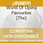World Of Opera Favourites (The) cd