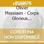 Olivier Messiaen - Corps Glorieux (1939) Organo cd musicale di Messiaen Olivier