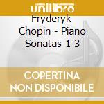 Fryderyk Chopin - Piano Sonatas 1-3 cd musicale di CHOPIN