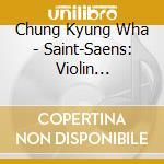 Chung Kyung Wha - Saint-Saens: Violin Concerto N cd