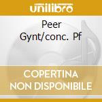 Peer Gynt/conc. Pf cd musicale di CURZON