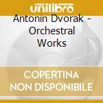 Antonin Dvorak - Orchestral Works cd musicale di DORATI