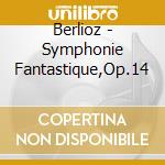 Berlioz - Symphonie Fantastique,Op.14 cd