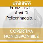 Franz Liszt - Anni Di Pellegrinaggio 2 Anno Italia cd musicale di KEMPFF