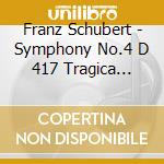 Franz Schubert - Symphony No.4 D 417 Tragica (1816) In Do cd musicale di BOHM