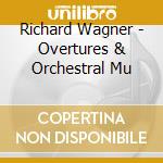 Richard Wagner - Overtures & Orchestral Mu cd musicale di SINOPOLI