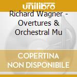 Richard Wagner - Overtures & Orchestral Mu