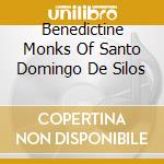 Benedictine Monks Of Santo Domingo De Silos cd musicale
