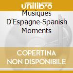 Musiques D'Espagne-Spanish Moments cd