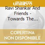 Ravi Shankar And Friends - Towards The Rising Sun