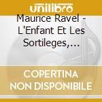 Maurice Ravel - L'Enfant Et Les Sortileges, L'Heure Espagnole (2 Cd) cd