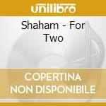 Shaham - For Two cd