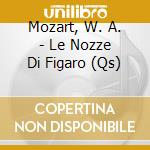 Mozart, W. A. - Le Nozze Di Figaro (Qs) cd