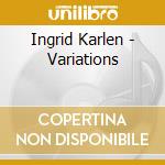 Ingrid Karlen - Variations cd musicale di Miscellanee