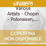 Various Artists - Chopin - Polonaisen, Mazurken, Walzer cd musicale