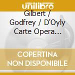 Gilbert / Godfrey / D'Oyly Carte Opera Company - Gilbert & Sullivan: Gondoliers (Highlights) cd musicale di Gilbert / Godfrey / D'Oyly Carte Opera Company