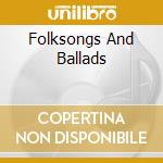 Folksongs And Ballads cd musicale di Classical
