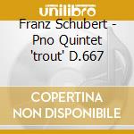 Franz Schubert - Pno Quintet 'trout' D.667 cd