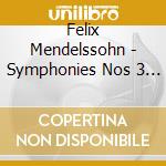 Felix Mendelssohn - Symphonies Nos 3 & 4 cd musicale di Felix Mendelssohn