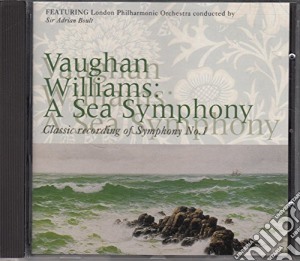 Ralph Vaughan Williams - A Sea Symphony cd musicale di London Philharmonic Orchestra & Vaughan Williams