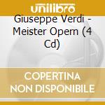 Giuseppe Verdi - Meister Opern (4 Cd) cd musicale di Giuseppe Verdi