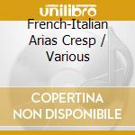 French-Italian Arias Cresp / Various cd