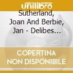 Sutherland, Joan And Berbie, Jan - Delibes - Lakme (Highlights) cd