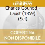 Charles Gounod - Faust (1859) (Sel) cd musicale di SUTHERLAND