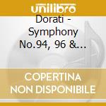 Dorati - Symphony No.94, 96 & 100 cd musicale di DORATI
