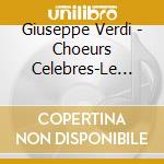 Giuseppe Verdi - Choeurs Celebres-Le Trouvere- cd